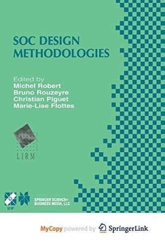 SOC Design Methodologies IFIP TC10 / WG10.5 Eleventh International Conference on Very Large Scale Integration of Systems-on-Chip (VLSI-SOC’01) December 3–5, 2001, Montpellier, France