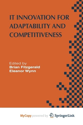 IT Innovation for Adaptability and Competitiveness IFIP TC8/WG8.6 Seventh Working Conference on IT Innovation for Adaptability and Competitiveness May 30–June 2, 2004, Leixlip, Ireland