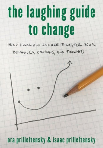 The Laughing Guide to Change Using Humor and Science to Master Your Behaviors, Emotions, and Thoughts