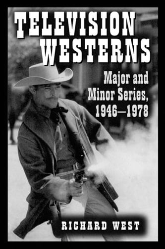 Television Westerns - Major and Minor Series, 1946–1978