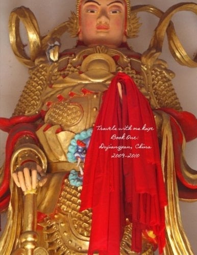 Travels with Ms Kaye, Book One: Dujiangyan, China 2009-2010
