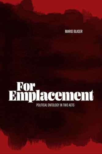 For Emplacement Political Ontology in Two Acts