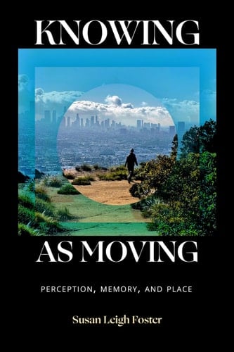 Knowing As Moving Perception, Memory, and Place