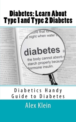 Diabetes Learn About Type 1 and Type 2 Diabetes: Diabetics Handy Guide to Diabetes