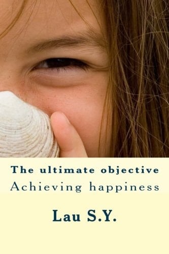 The Ultimate Objective Achieving Happiness