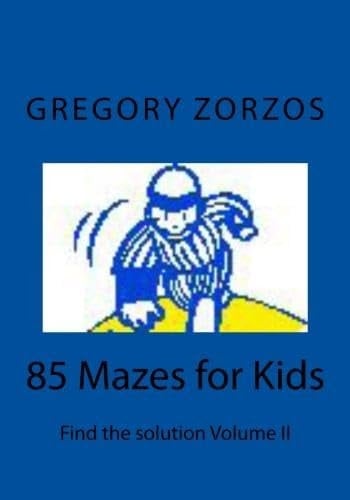 85 Mazes for Kids Find the Solution Volume II