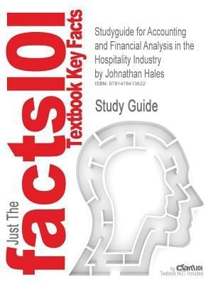 Studyguide for Accounting and Financial Analysis in the Hospitality Industry by Johnathan Hales, Isbn 9780132458665