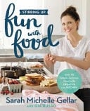 Stirring Up Fun with Food Over 115 Simple, Delicious Ways to be Creative in the Kitchen