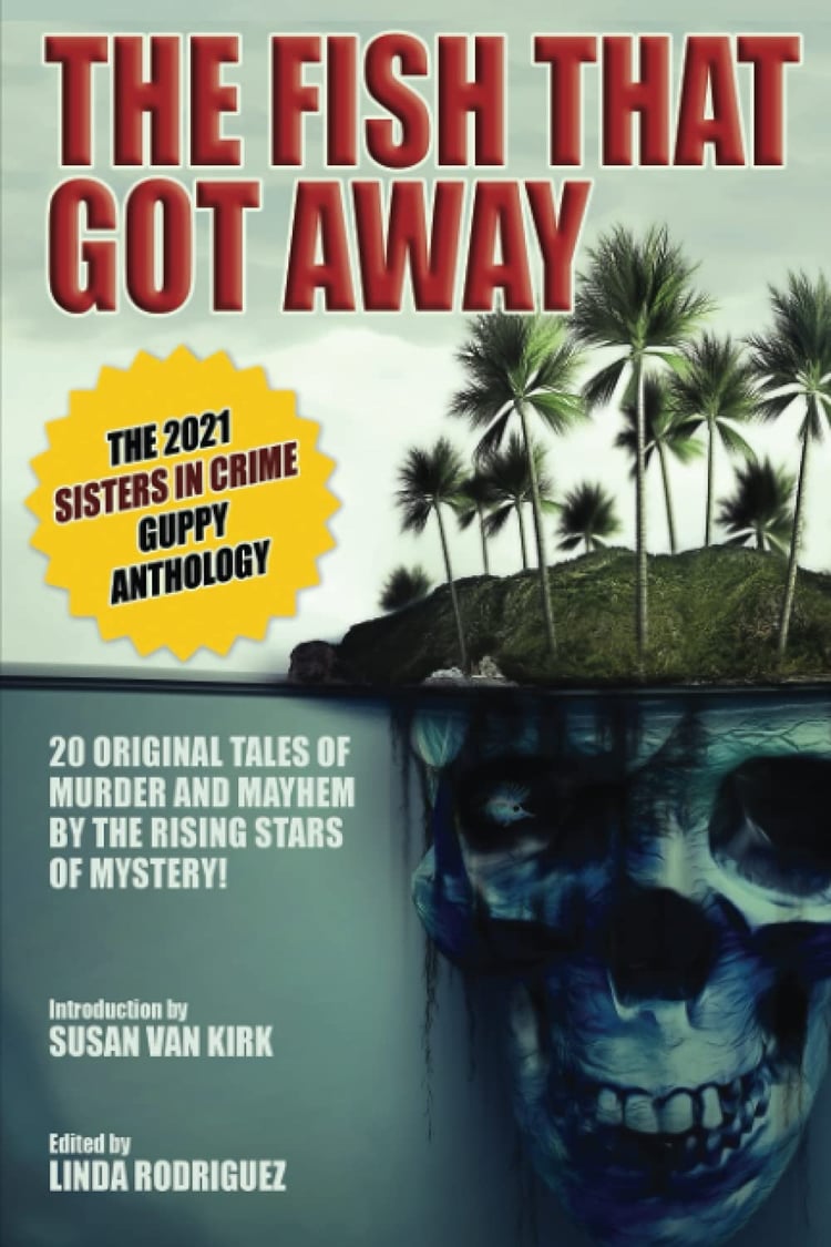 The Fish That Got Away: The 2021 Sisters in Crime Guppy Anthology
