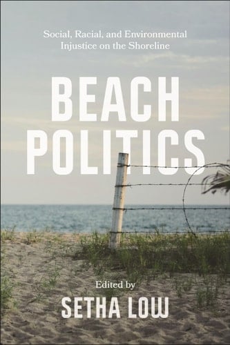 Beach Politics Social, Racial, and Environmental Injustice on the Shoreline
