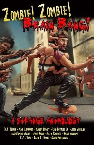Zombie! Zombie! Brain Bang! A Strange Anthology