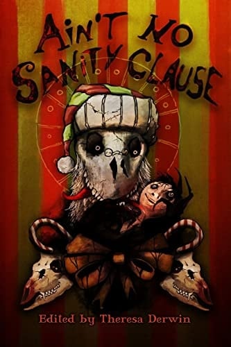 Ain't No Sanity Clause A Twisted Christmas Anthology