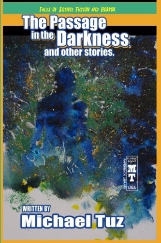 The Passage in the Darkness and Other Stories Tales of Science Fiction and Horror