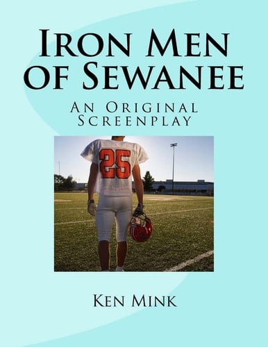 Iron Men of Sewanee An Original Screenplay
