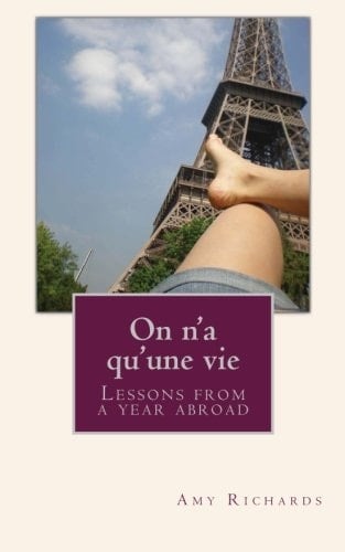 On N'a Qu'une Vie Lessons from a Year Abroad