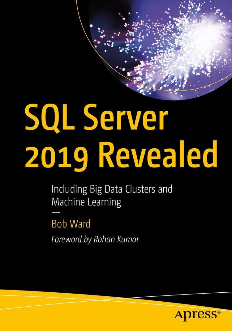 SQL Server 2019 Revealed Including Big Data Clusters and Machine Learning