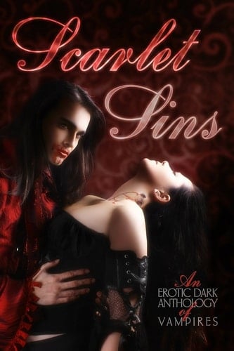 Scarlet Sins an Erotic Dark Anthology of Vampires