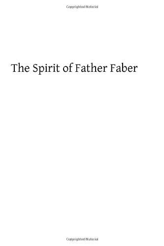 The Spirit of Father Faber Apostle of London