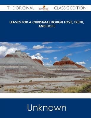Leaves for a Christmas Bough Love, Truth, and Hope - the Original Classic Edition