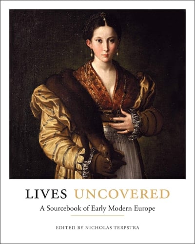 Lives Uncovered A Sourcebook of Early Modern Europe
