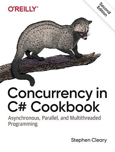 Concurrency in C# Cookbook Asynchronous, Parallel, and Multithreaded Programming