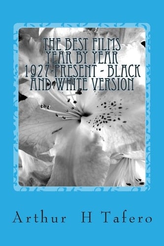 The Best Films Year by Year 1927-Present - Black and White Version