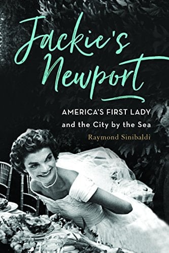 Jackie's Newport America's First Lady and the City by the Sea