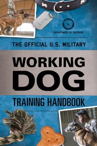 The Official U.S. Military Working Dog Training Handbook