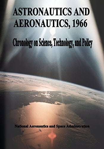 Astronautics and Aeronautics, 1966 Chronology on Science, Technology, and Policy