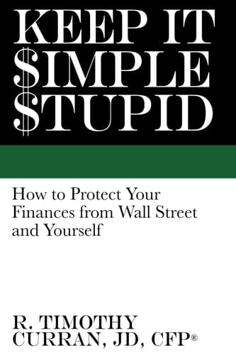 Keep It $imple $tupid How to Protect Your Finances from Wall Street and Yourself
