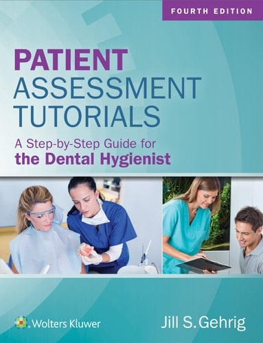 Patient Assessment Tutorials: A Step-By-Step Guide for the Dental Hygienist .
