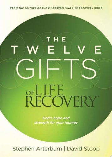 The Twelve Gifts of Life Recovery Hope for Your Journey