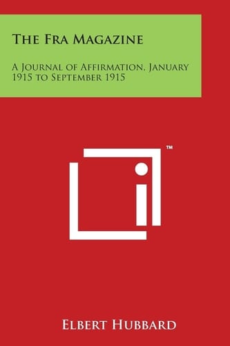 The Fra Magazine A Journal of Affirmation, January 1915 to September 1915