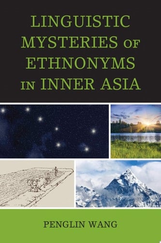 Linguistic Mysteries of Ethnonyms in Inner Asia
