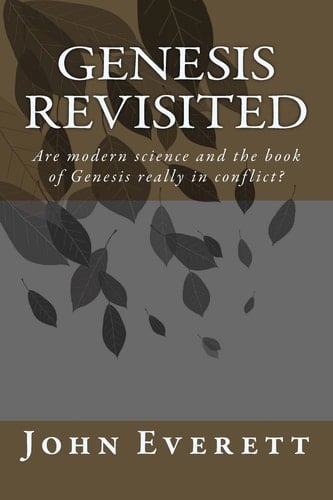 Genesis Revisited Are Modern Science and the Book of Genesis Really in Conflict?