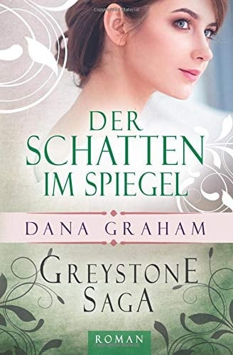 Greystone-Saga Der Schatten im Spiegel. ...