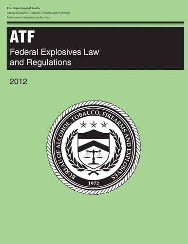 Atf Federal Explosives Law and Regulations: 2012