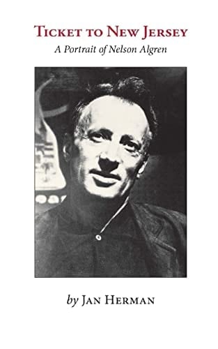 Ticket to New Jersey A Portrait of Nelson Algren