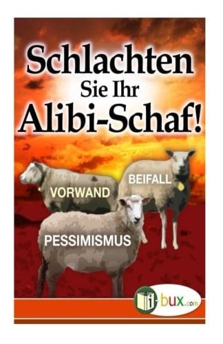 Schlachten Sie Ihr Alibi-Schaf! 7 Tipps Für Ihren Lebenserfolg