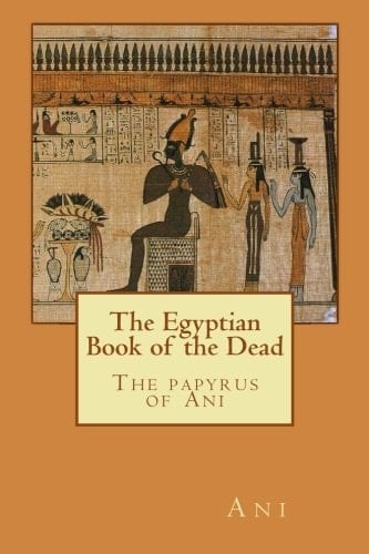 The Egyptian Book of the Dead The Papyrus of Ani