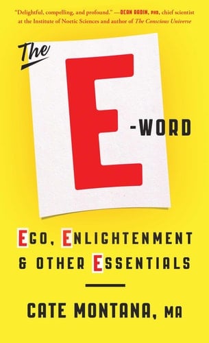 The E-Word Ego, Enlightenment & Other Essentials