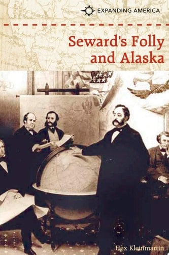 Seward’s Folly and Alaska