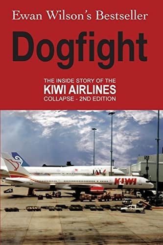 Dogfight The Inside Story of the Kiwi Airlines Collapse