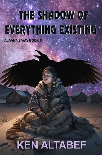 Alaana's Way: the Shadow of Everything Existing