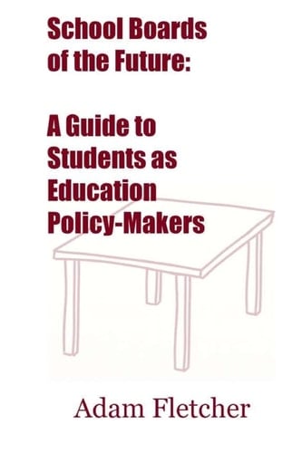School Boards of the Future A Guide to Students as Education Policy-Makers