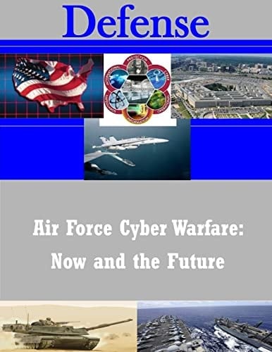 Air Force Cyber Warfare Now and the Future
