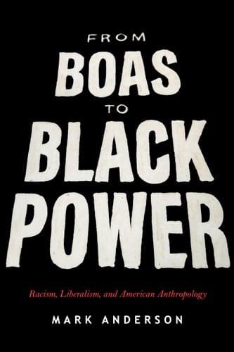 From Boas to Black Power Racism, Liberalism, and American Anthropology