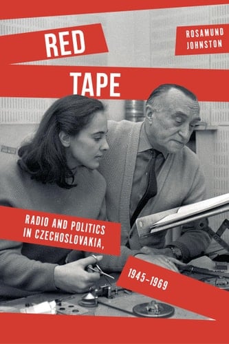 Red Tape Radio and Politics in Czechoslovakia, 1945-1969