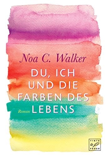 Du, ich und die Farben des Lebens (German Edition)