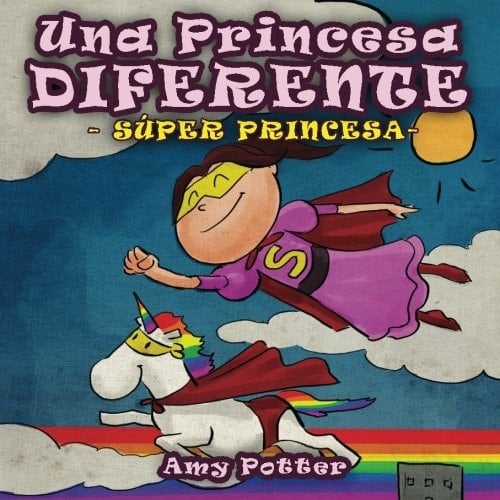 Una Princesa Diferente - Super Princesa (libro infantil ilustrado) (Spanish Edition)